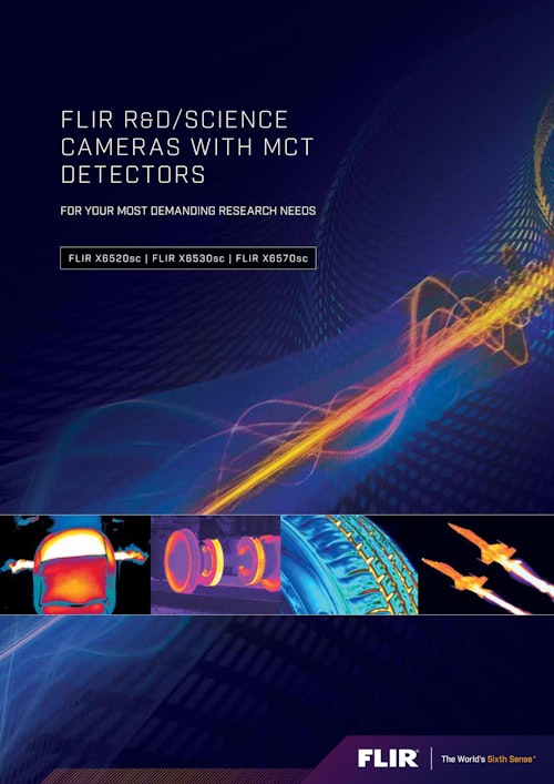 FLIR R&D/SCIENCE CAMERAS WITH MCT DETECTORS FOR YOUR MOST DEMANDING RESEARCH NEEDS FLIR X6520sc | FLIR X6530sc | FLIR X6570sc (フリアーシステムズジャパン株式会社) のカタログ