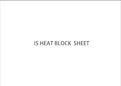 IS HEAT BLOCK SHEET-Techno Shinsei Co., Ltd.のカタログ